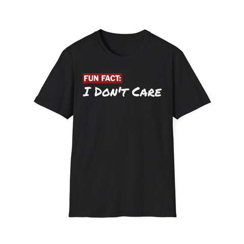 Unisex T-Shirt: Fun Fact I Don't Care | Casual Wear,