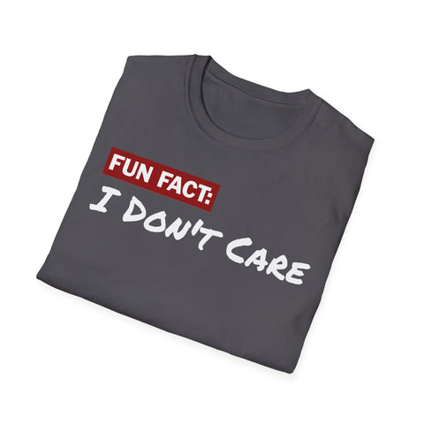 Unisex T-Shirt: Fun Fact I Don't Care | Casual Wear,