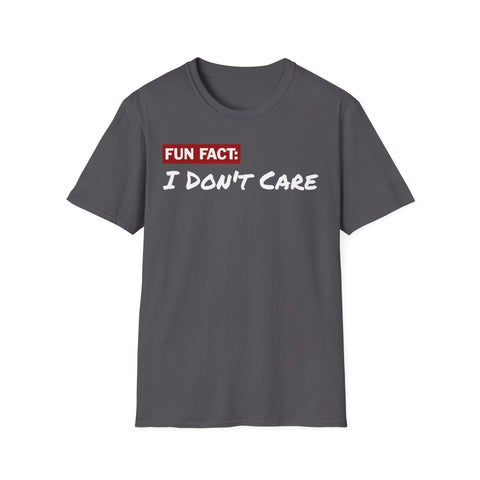 Unisex T-Shirt: Fun Fact I Don't Care | Casual Wear,