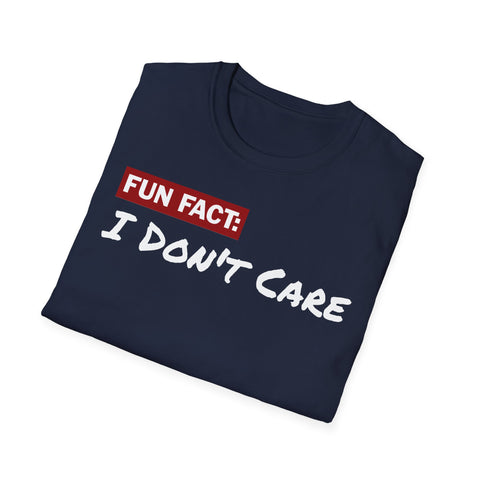 Unisex T-Shirt: Fun Fact I Don't Care | Casual Wear,