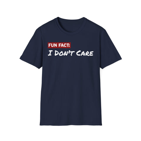 Unisex T-Shirt: Fun Fact I Don't Care | Casual Wear,