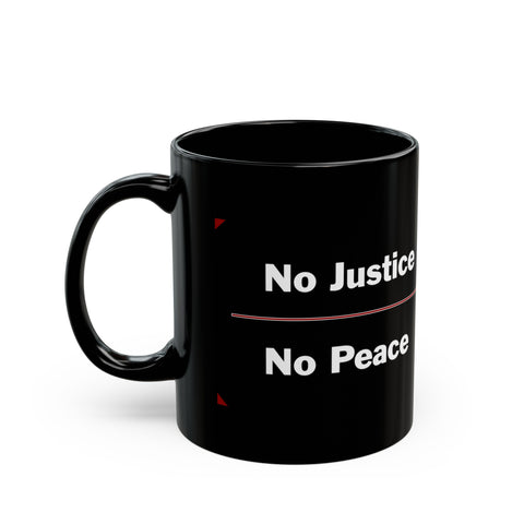 "No Justice, No Peace" black mug